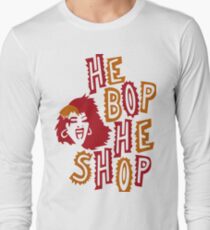 He Bop He Shop Long Sleeve T-Shirt