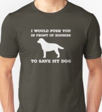 I would push you in front of zombies Unisex T-Shirt