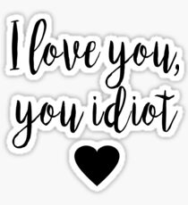 Gilmore Girls - I Love you, you idiot Sticker