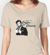 Coffee's for Closers Women's Relaxed Fit T-Shirt