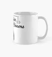 Coffee's for Closers Mug