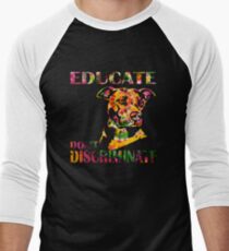 EDUCATE DON'T DISCRIMINATE Men's Baseball ¾ T-Shirt