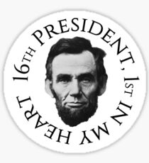 16th president, 1st in my heart Sticker