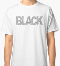 B L A C K Classic T-Shirt