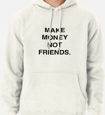 Make Money Not Friends Gifts Merchandise Redbubble - 