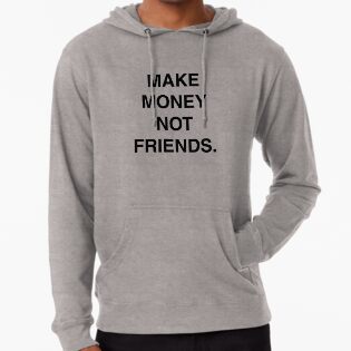 Make Money Not Friends Lightweight Hoodie By Himaksiu