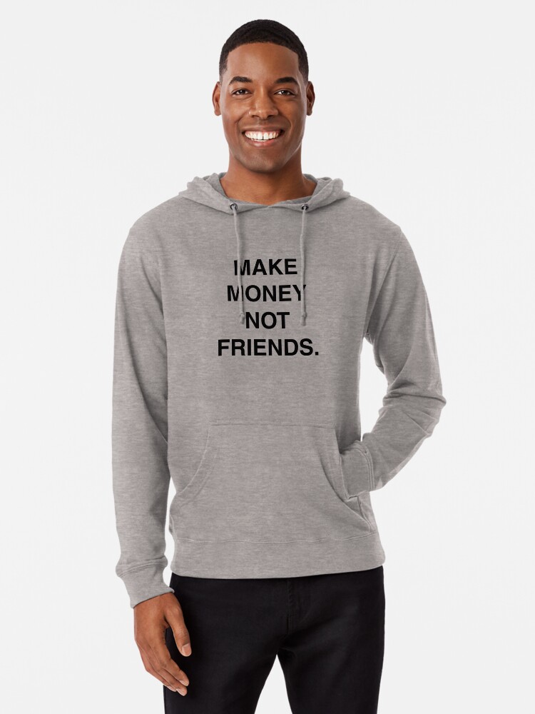 Make Money Not Friends Lightweight Hoodie By Himaksiu - 