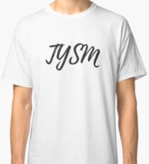TYSM Classic T-Shirt