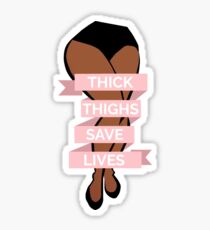 Thick Thighs Save Lives Sticker