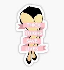 Thick Thighs Save Lives Sticker