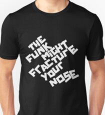 THE FUNK MIGHT FRACTURE YOUR NOSE (Arctic Monkeys) Unisex T-Shirt