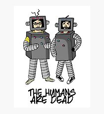 The Humans are dead. Photographic Print