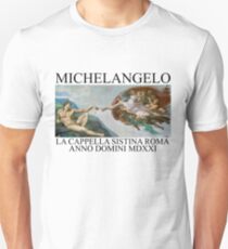 michelangelo LA CAPPELLA SISTINA ROMA ANNO DOMINI MDXXI Unisex T-Shirt