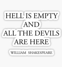 HELL IS EMPTY AND ALL THE DEVILS ARE HERE Sticker
