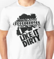 I like it dirty Unisex T-Shirt