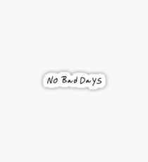 NO BAD DAYS Sticker