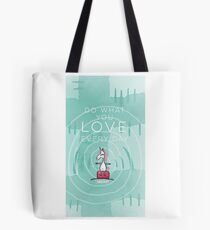 Unicorn - Do what you love every day Tote Bag