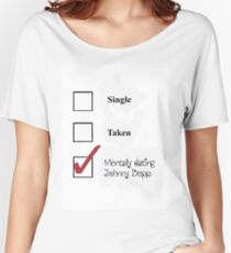 Single/taken/mentally dating- johnny depp Women's Relaxed Fit T-Shirt