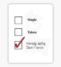 Single/taken/mentally dating- Dave Franco Sticker