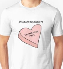MY HEART BELONGS TO CHAMPAGNE PAPI- Drake Dedication Unisex T-Shirt
