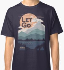 Lass uns gehen Classic T-Shirt