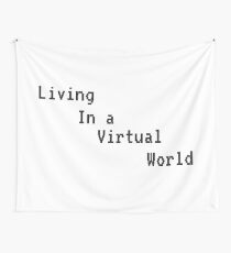 Living in a Virtual World Wall Tapestry