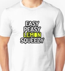 Easy Peasy Lemon Squeezy Unisex T-Shirt