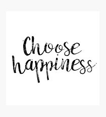 Choose Happiness Photographic Print