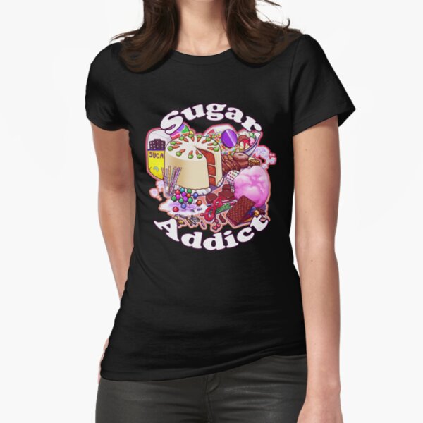 Sugar Addict Fitted T-Shirt