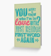 You want to know who I'm in love with? Greeting Card