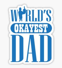 World's okayest dad Sticker