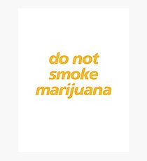 do not smoke marijuana Photographic Print