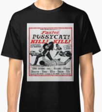 faster pussycat kill! kill! Classic T-Shirt