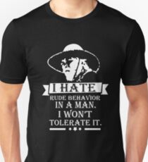I HATE RUDE BEHAVIOR IN A MAN Unisex T-Shirt
