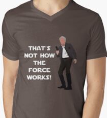 That's Not How The Force Works! Men's V-Neck T-Shirt
