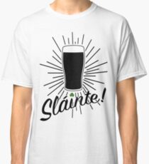 Sláinte! Classic T-Shirt
