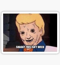 shaggy this isnt weed Sticker