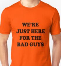 The Dirties - WE'RE JUST HERE FOR THE BAD GUYS Unisex T-Shirt