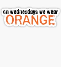 On wednesdays we wear orange. Sticker