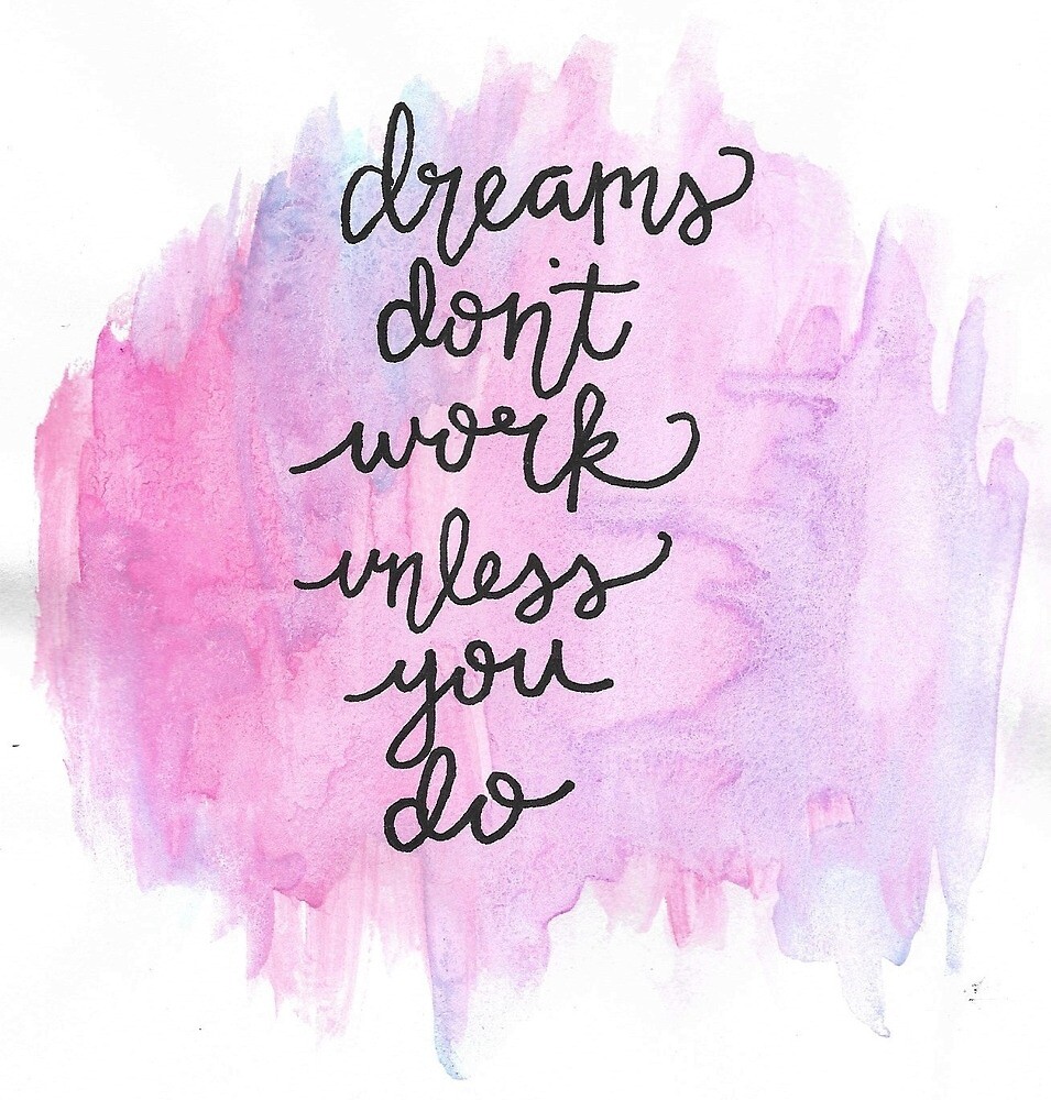 "Dreams Don't Work Unless You Do" by Rachel Lowery | Redbubble