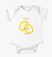 I Said "I Do" I Did Not Say "I Do Dishes" Marriage Vow One Piece - Short Sleeve
