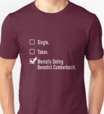 Single. Taken. Mentally Dating Benedict Cumberbatch. Unisex T-Shirt