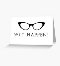 Wit Happens Greeting Card