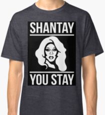 Shantay You Stay Classic T-Shirt