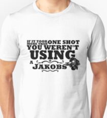 You Weren't Using a Jakobs! Unisex T-Shirt
