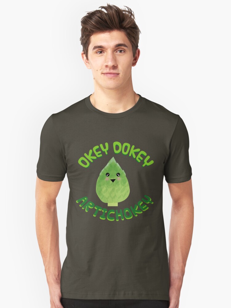 Okey Dokey Artichokey T Shirt By Uzstore Redbubble