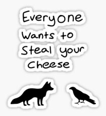 Everyone wants to steal your cheese Sticker