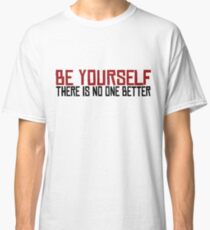 Be Yourself Beautiful Inspirational Self Quote Classic T-Shirt