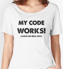 My code works Women's Relaxed Fit T-Shirt