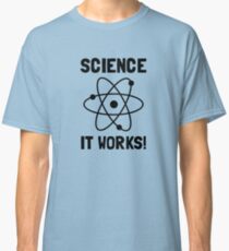 SCIENCE. IT WORKS! Classic T-Shirt